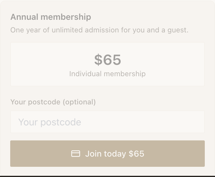 A Pay block headed "Annual membership", described as one year of unlimited admission for you and a guest. A panel shows $65 in large type over the line "Individual membership", followed by an optional "Your postcode" field and a wide button reading "Join today $65".