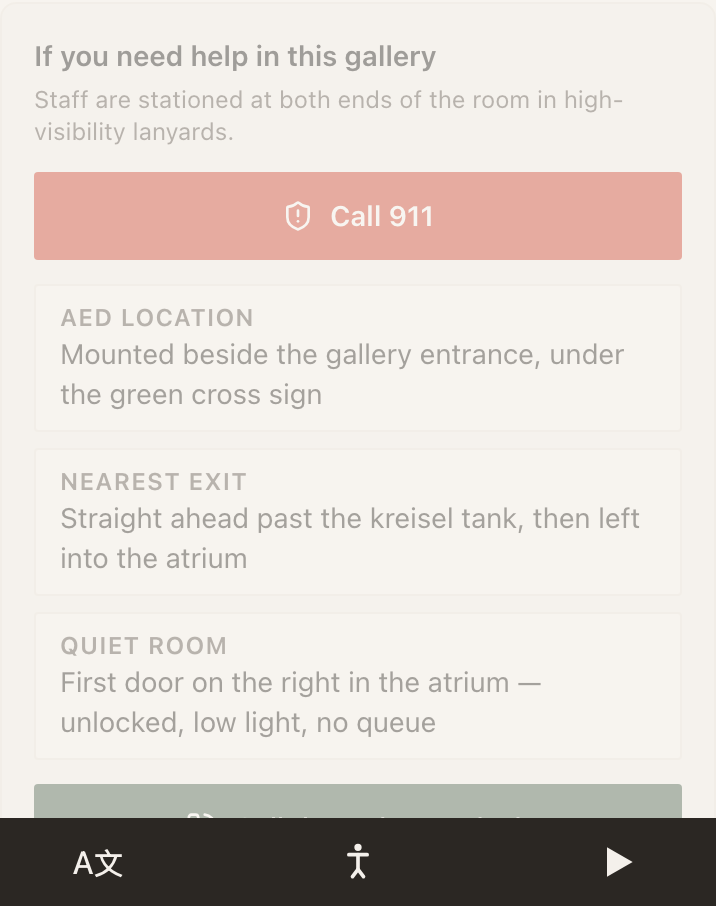A Safety Card on a published page, headed “If you need help in this gallery” with the line “Staff are stationed at both ends of the room in high-visibility lanyards.” A wide red Call 911 button sits directly under it. Below the button, three labelled rows: AED LOCATION, mounted beside the gallery entrance under the green cross sign; NEAREST EXIT, straight ahead past the kreisel tank then left into the atrium; QUIET ROOM, first door on the right in the atrium, unlocked, low light, no queue. A fourth row begins below. The dark Inclusion Bar runs across the bottom of the screen.
