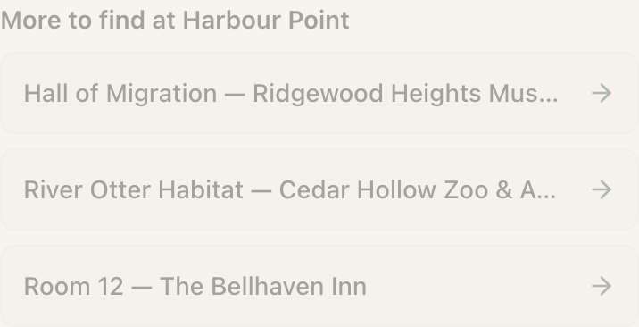 An Explore More block on a published page, titled “More to find at Harbour Point”. Three full-width rows follow, each naming another Experience with an arrow at its right edge: “Hall of Migration — Ridgewood Heights Mus…”, “River Otter Habitat — Cedar Hollow Zoo & A…”, and “Room 12 — The Bellhaven Inn”. None of the three carries a visited badge.